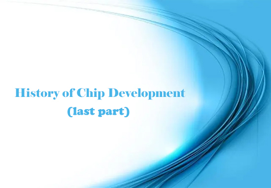 More than 60 years of chip technology development history (the last part)